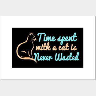 Time Spent With A Cat Is Never Wasted Posters and Art